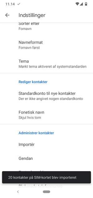 Dine kontakter vil blive gemt på din Google konto og gemt på din telefon næste gang Google synkroniseres.