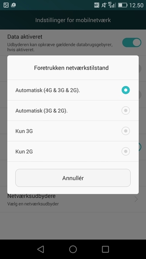 Vælg Automatisk (3G & 2G) for at aktivere 3G og Automatisk (4G & 3G & 2G) for at aktivere 4G