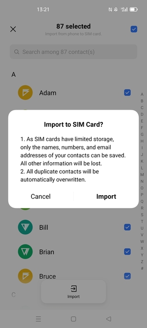 Select Import Your contacts will be saved to your Google account and saved to your phone the next time Google is synced.