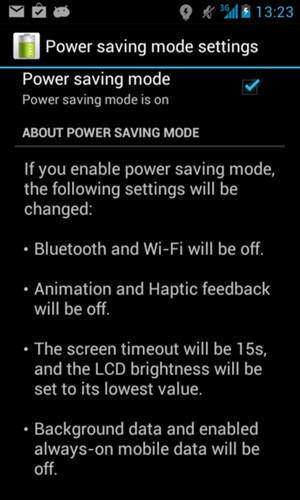 Enabling Power saving mode will make the phone slightly more slow and the screen less bright.